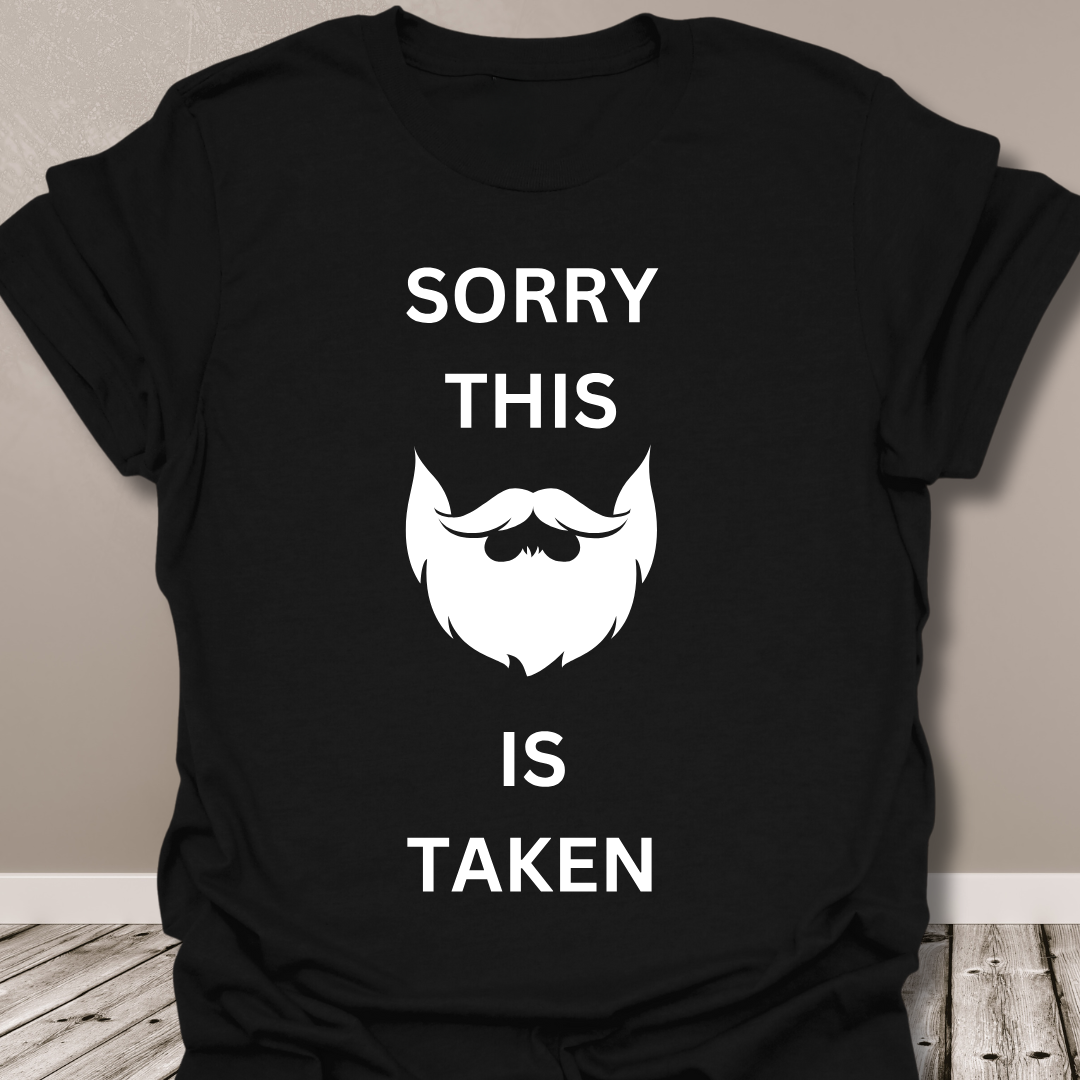 "Sorry Beard Is Taken" T Shirt