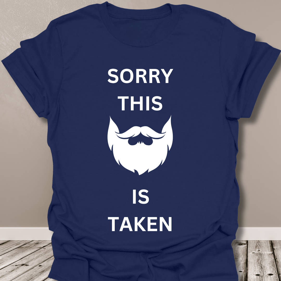 "Sorry Beard Is Taken" T Shirt