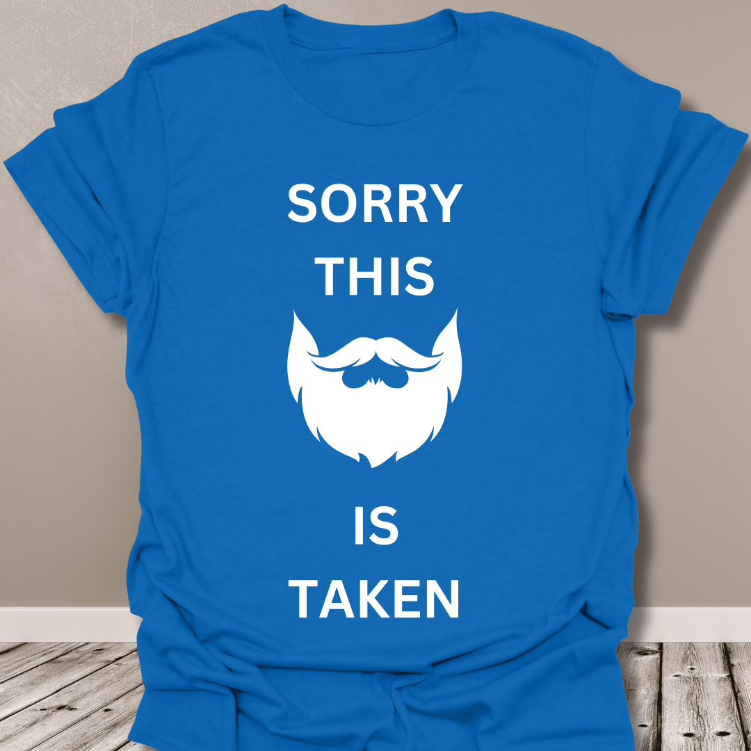 "Sorry Beard Is Taken" T Shirt